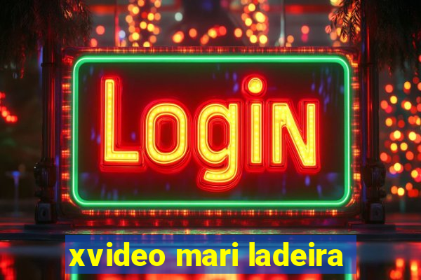 xvideo mari ladeira